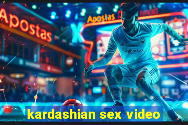 kardashian sex video